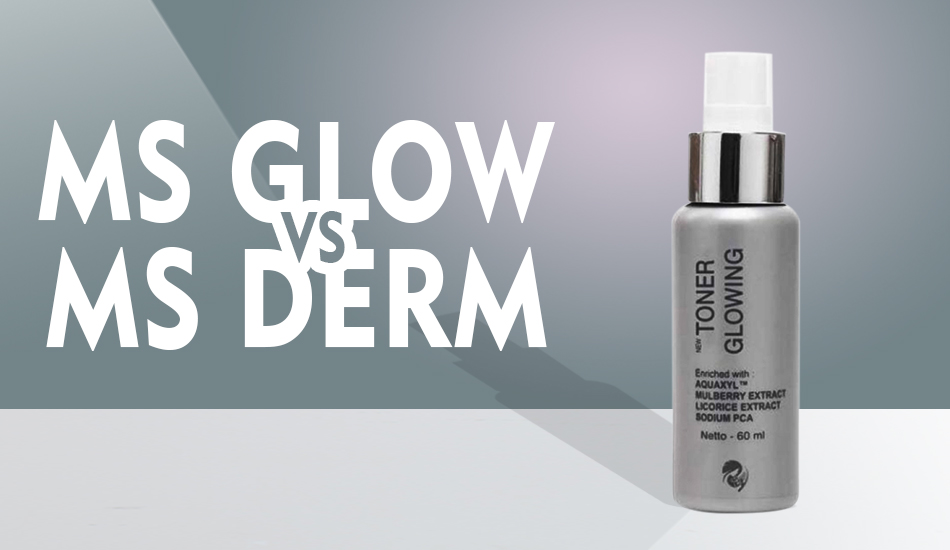 Perbedaan MS Glow dan MS Derm