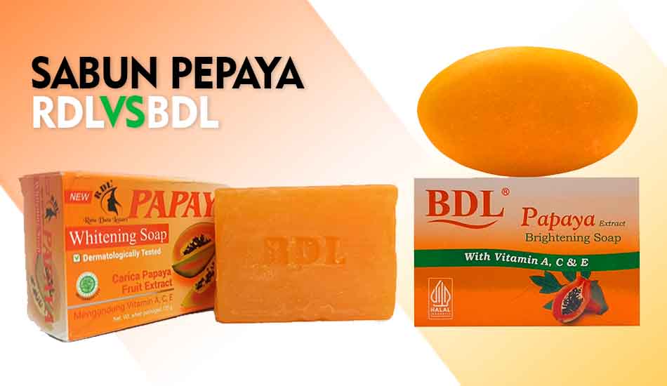 Perbedaan Sabun Pepaya RDL dan BDL