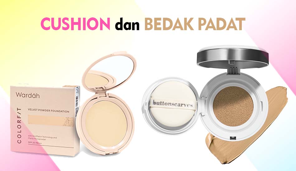 Perbedaan Cushion dan Bedak Padat