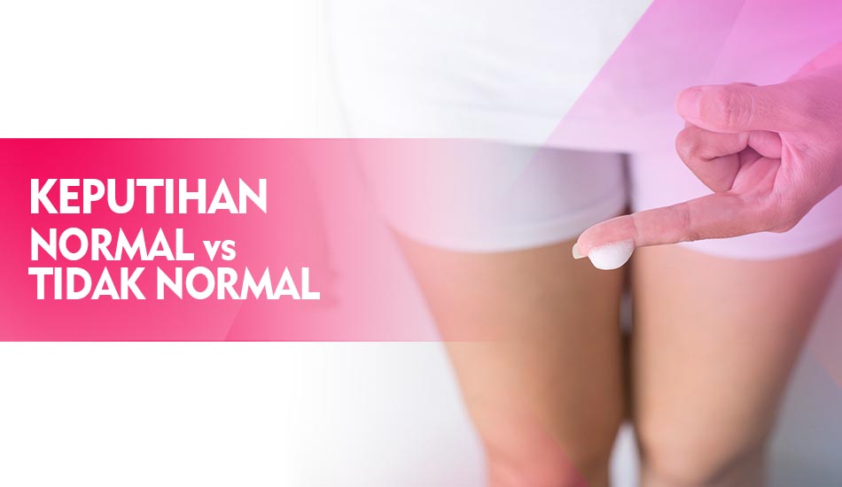 Perbedaan Keputihan Normal dan Tidak Normal